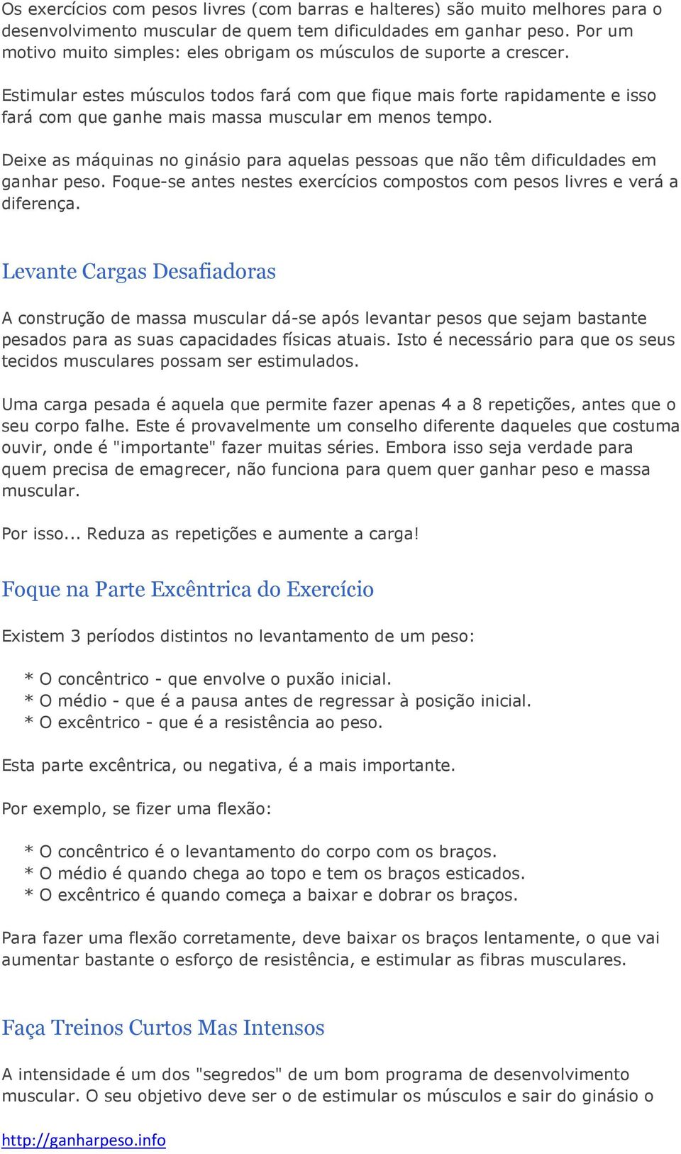 Estimular estes músculos todos fará com que fique mais forte rapidamente e isso fará com que ganhe mais massa muscular em menos tempo.