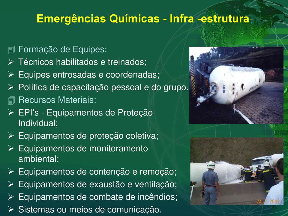 Recursos Materiais: EPI s - Equipamentos de Proteção Individual; Equipamentos de proteção coletiva; Equipamentos de