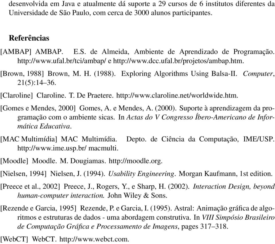 De Praetere. http://www.claroline.net/worldwide.htm. [Gomes e Mendes, 2000] Gomes, A. e Mendes, A. (2000). Suporte à aprendizagem da programação com o ambiente sicas.
