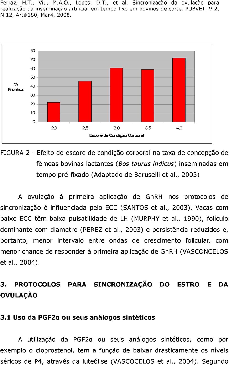 , 1990), folículo dominante com diâmetro (PEREZ et al.