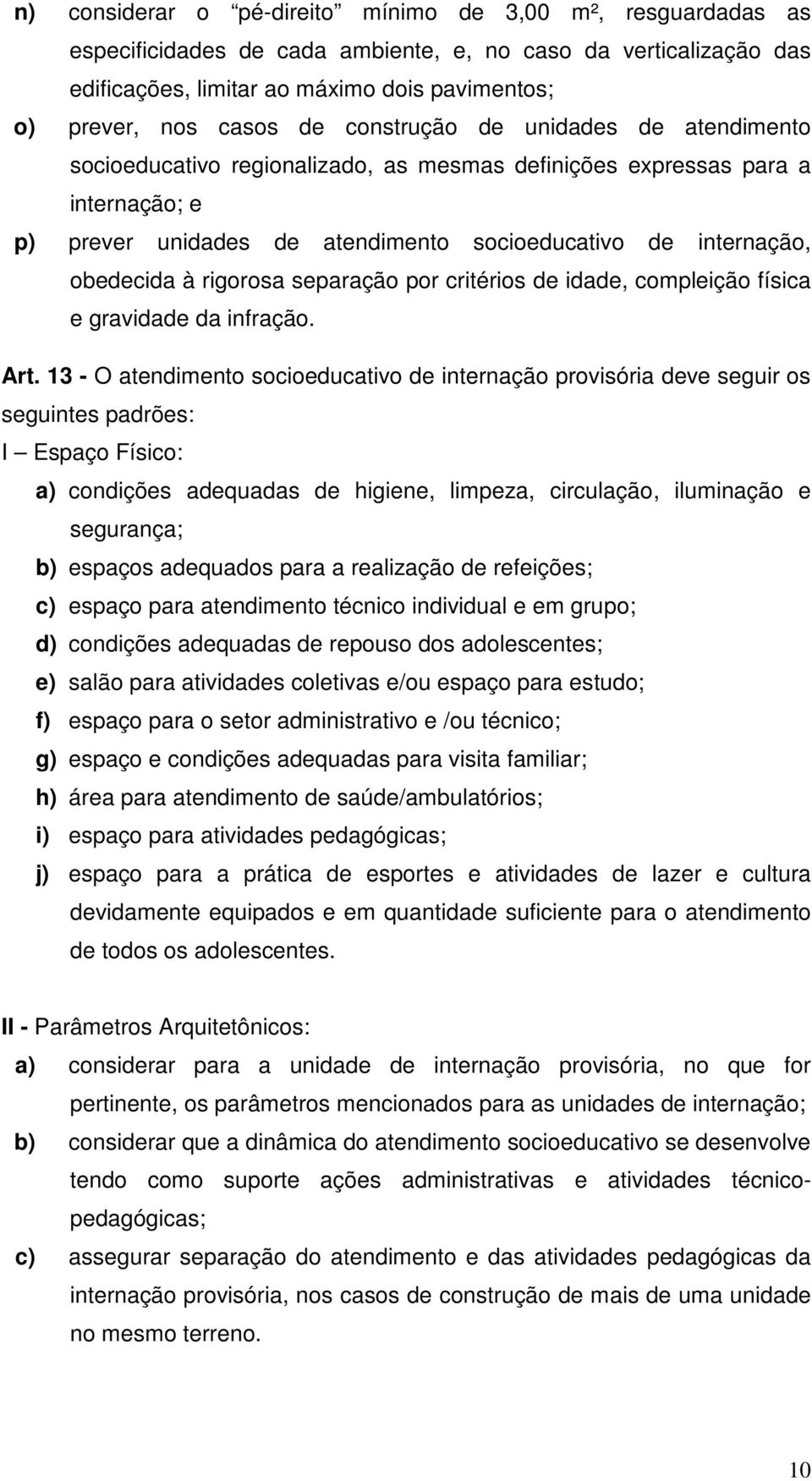 rigorosa separação por critérios de idade, compleição física e gravidade da infração. Art.