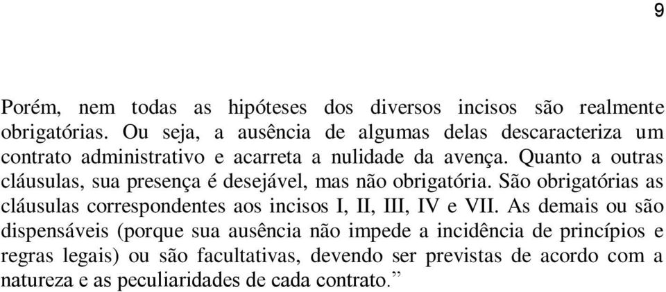 Quanto a outras cláusulas, sua presença é desejável, mas não obrigatória.