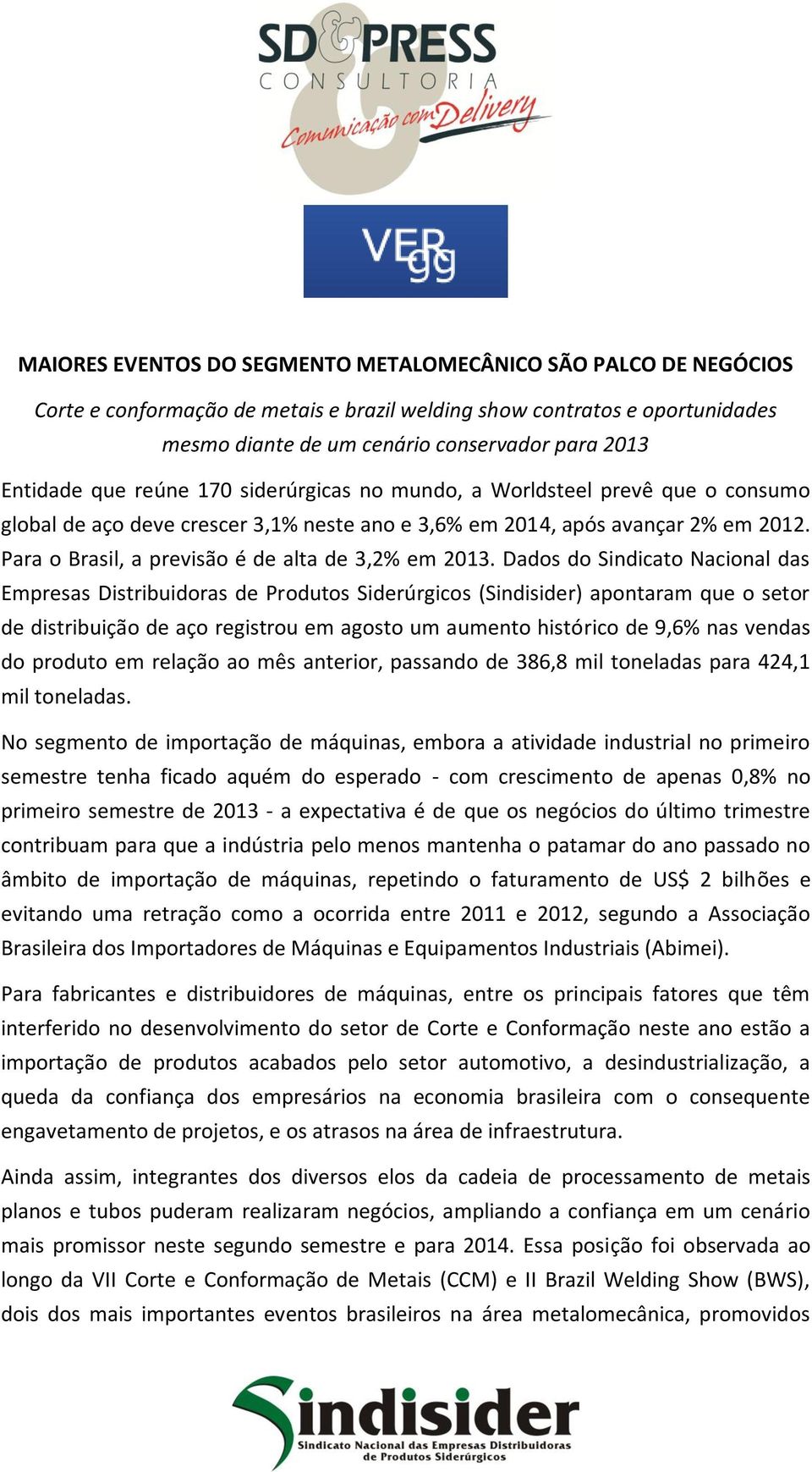 Para o Brasil, a previsão é de alta de 3,2% em 2013.