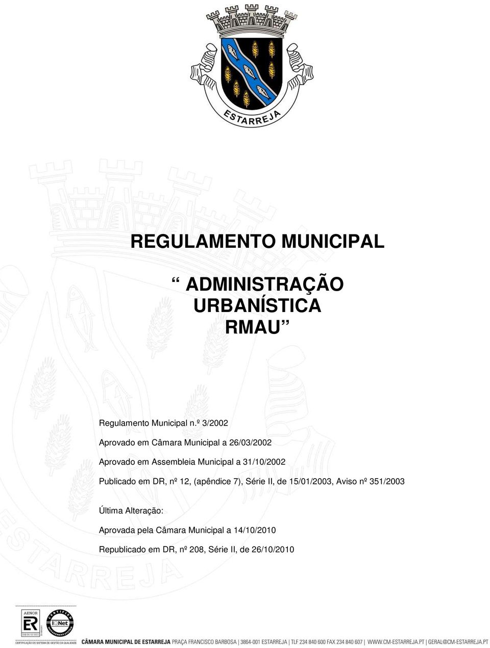 31/10/2002 Publicado em DR, nº 12, (apêndice 7), Série II, de 15/01/2003, Aviso nº 351/2003