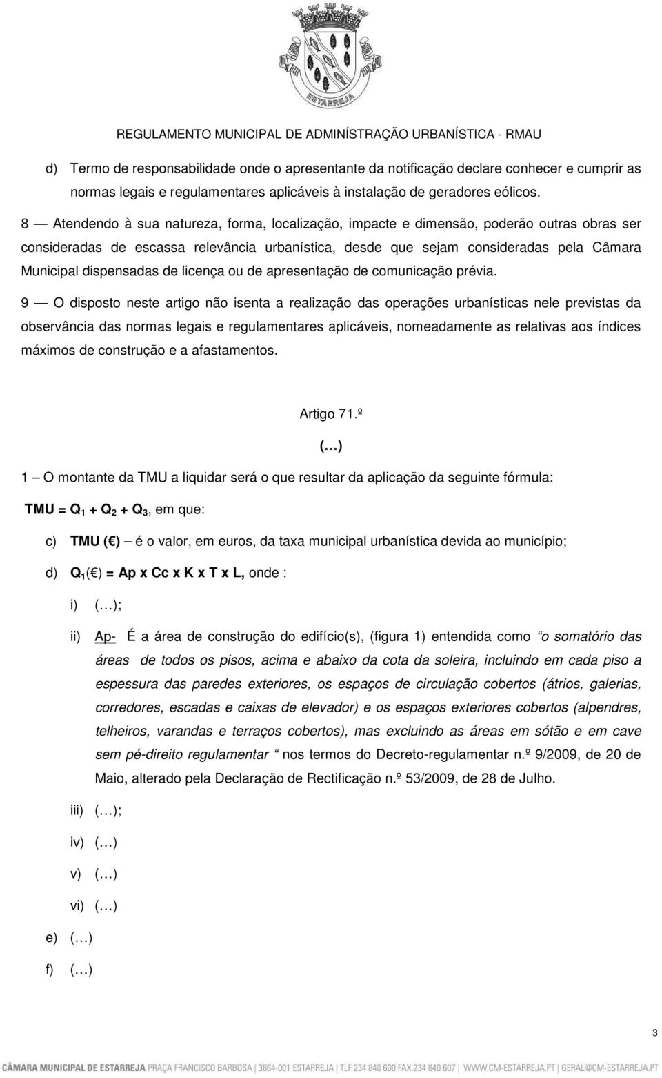 dispensadas de licença ou de apresentação de comunicação prévia.