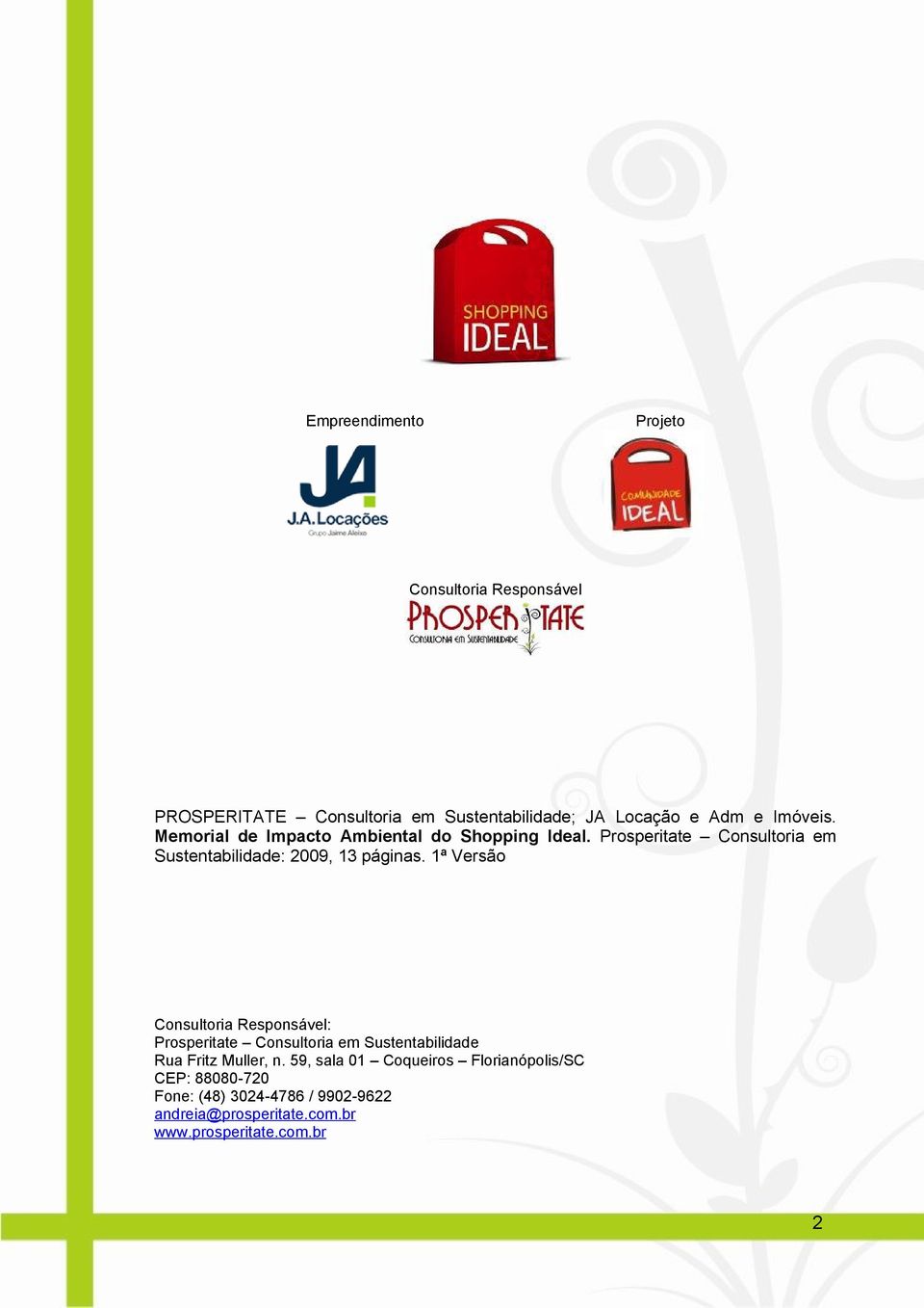 Prosperitate Consultoria em Sustentabilidade: 2009, 13 páginas.