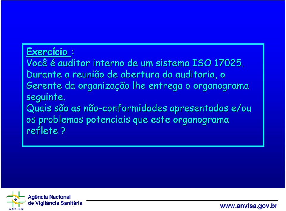 organização lhe entrega o organograma seguinte.