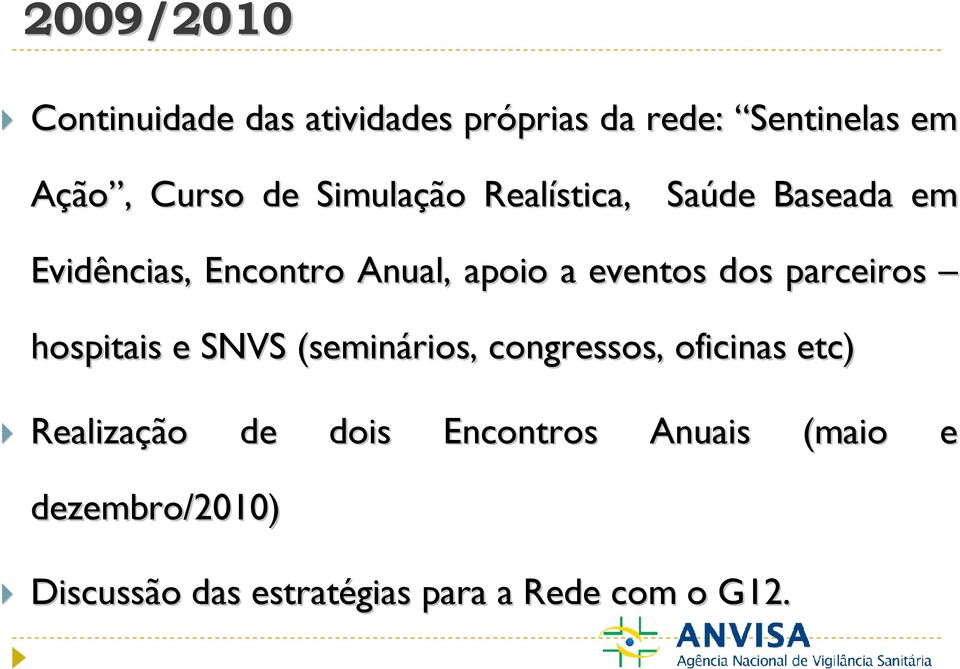 eventos dos parceiros hospitais e SNVS (seminários, congressos, oficinas etc)