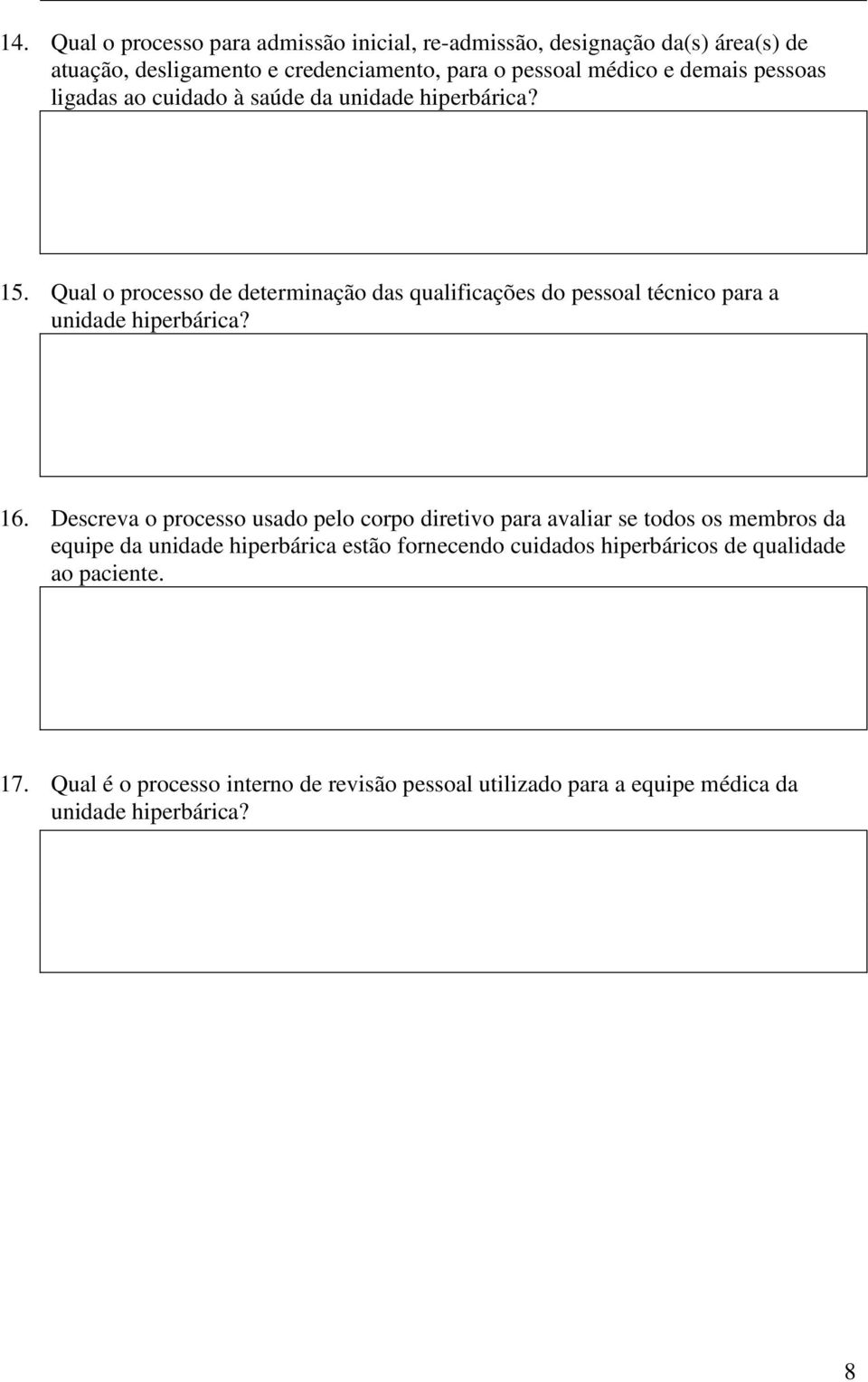 Qual o processo de determinação das qualificações do pessoal técnico para a unidade hiperbárica? 16.