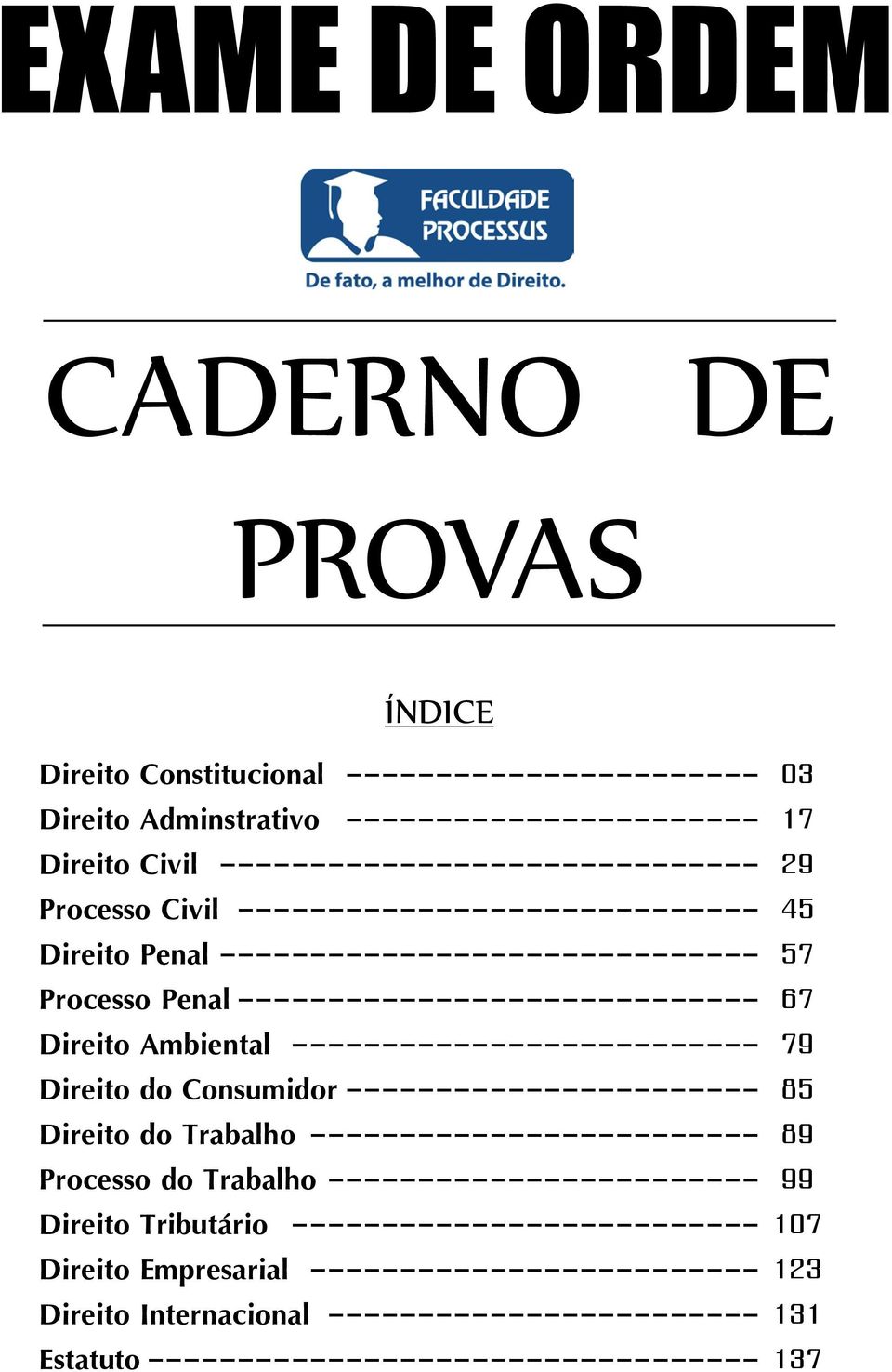 Direito do Consumidor ----------------------- Direito do Trabalho ------------------------- Processo do Trabalho ------------------------ Direito Tributário