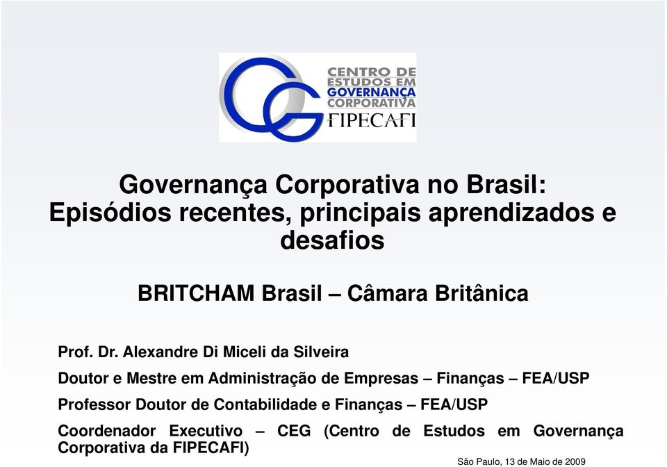 Alexandre Di Miceli da Silveira Doutor e Mestre em Administração i de Empresas Finanças FEA/USP