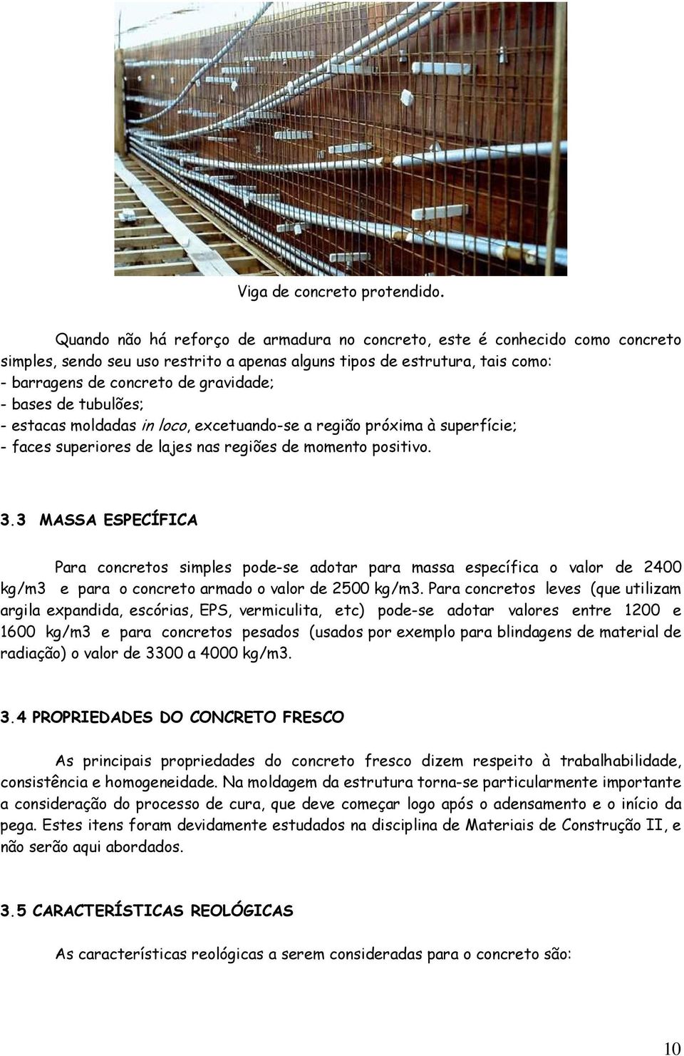 - etaca moldada in loco, ecetuando-e a região próima à uperfície; - face uperiore de laje na regiõe de momento poitivo. 3.