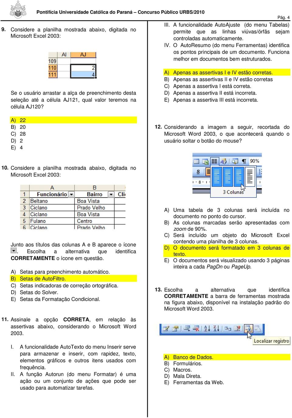 O AutoResumo (do menu Ferramentas) identifica os pontos principais de um documento. Funciona melhor em documentos bem estruturados.