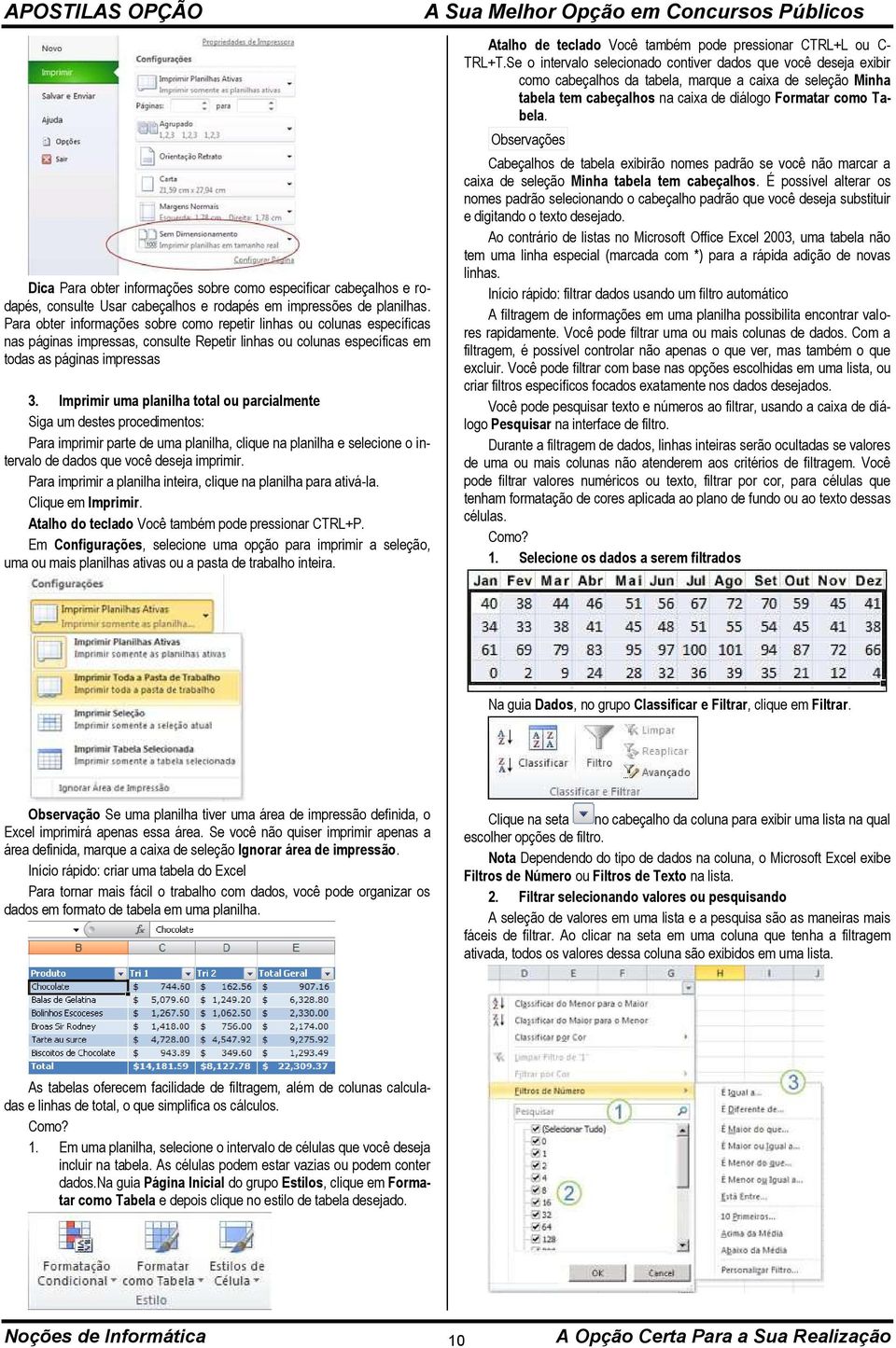 Imprimir uma planilha total ou parcialmente Siga um destes procedimentos: Para imprimir parte de uma planilha, clique na planilha e selecione o intervalo de dados que você deseja imprimir.