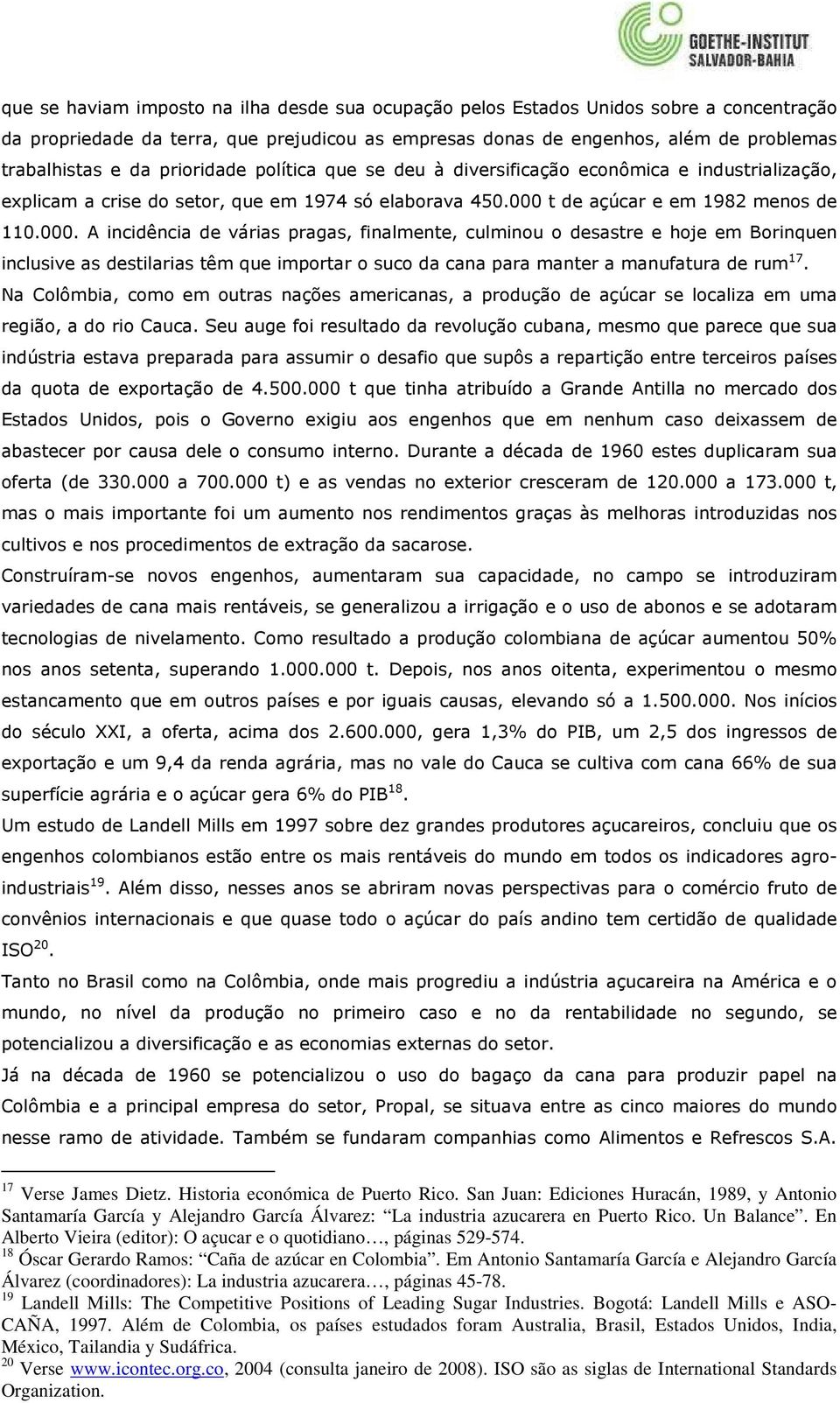 t de açúcar e em 1982 menos de 110.000.