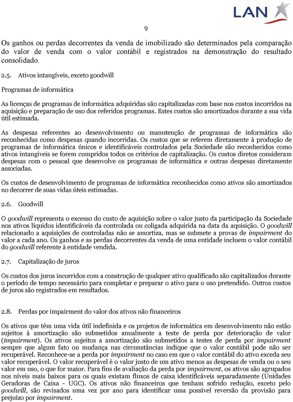 referidos programas. Estes custos são amortizados durante a sua vida útil estimada.