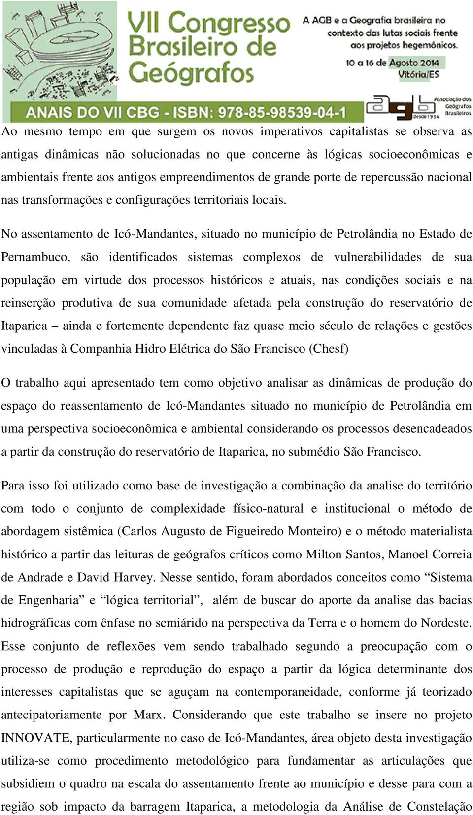 No assentamento de Icó-Mandantes, situado no município de Petrolândia no Estado de Pernambuco, são identificados sistemas complexos de vulnerabilidades de sua população em virtude dos processos