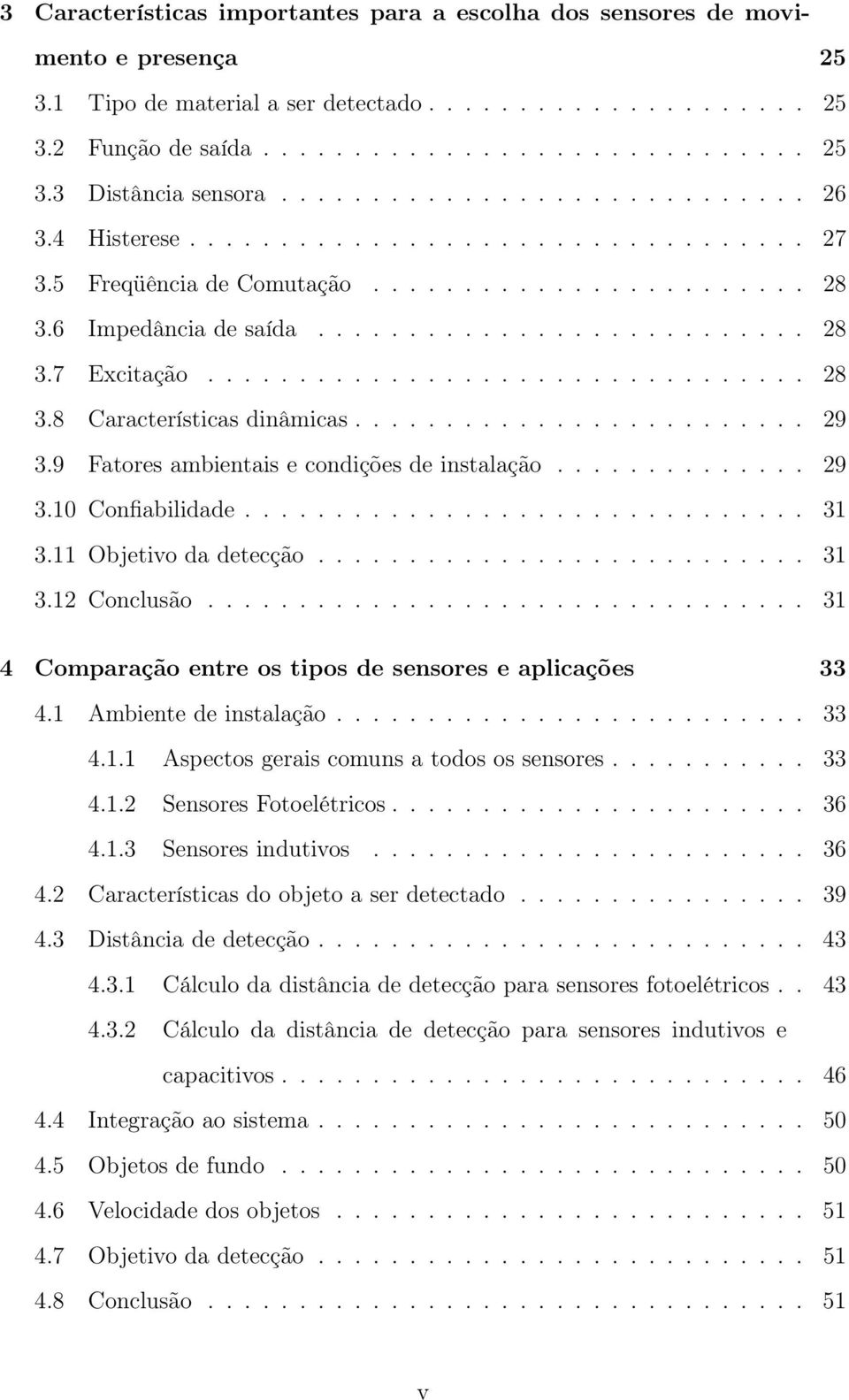 ................................ 28 3.8 Características dinâmicas......................... 29 3.9 Fatores ambientais e condições de instalação.............. 29 3.10 Confiabilidade............................... 31 3.