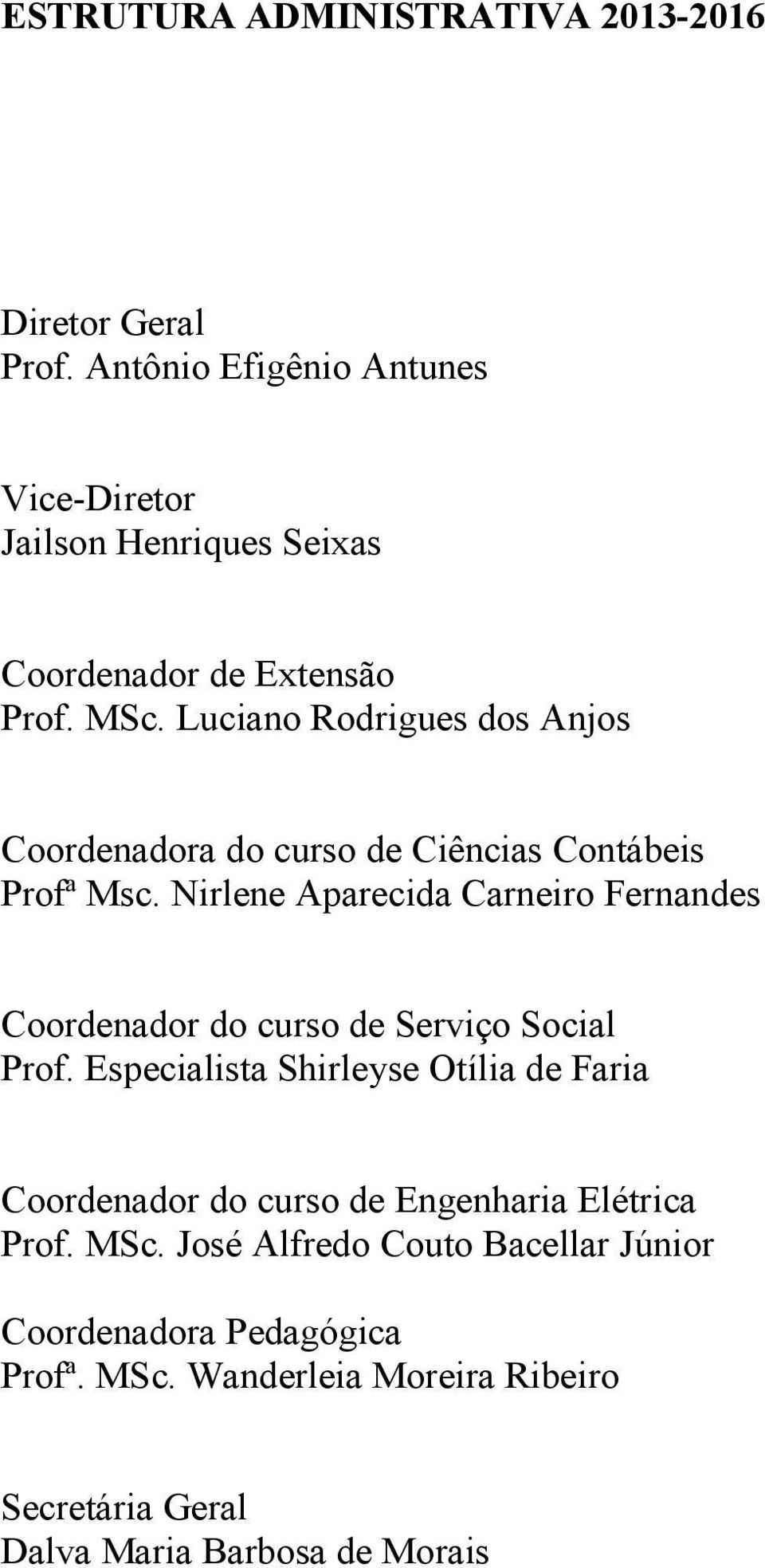 Luciano Rodrigues dos Anjos Coordenadora do curso de Ciências Contábeis Profª Msc.