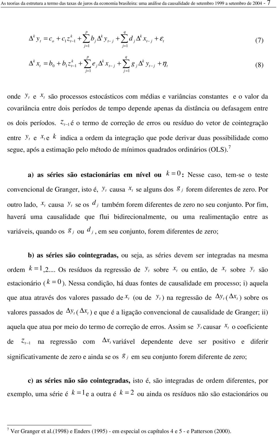 tempo depende apenas da distância ou defasagem entre os dois períodos.