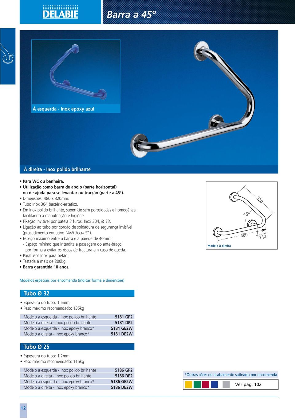 Ligação ao tubo por cordão de soldadura de segurança invisível (procedimento exclusivo ArN-Securit ).