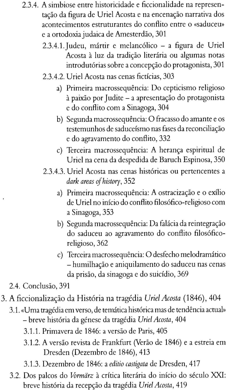 judaica de Amesterdão, 301 2.4. Conclusão, 391 1.