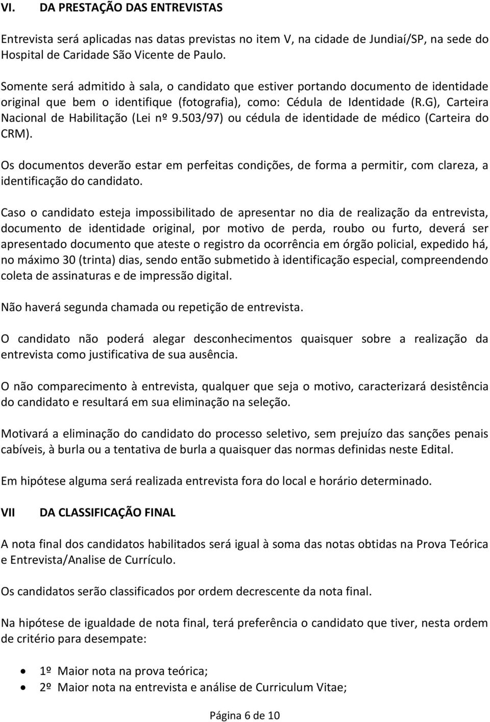 G), Carteira Nacional de Habilitação (Lei nº 9.503/97) ou cédula de identidade de médico (Carteira do CRM).