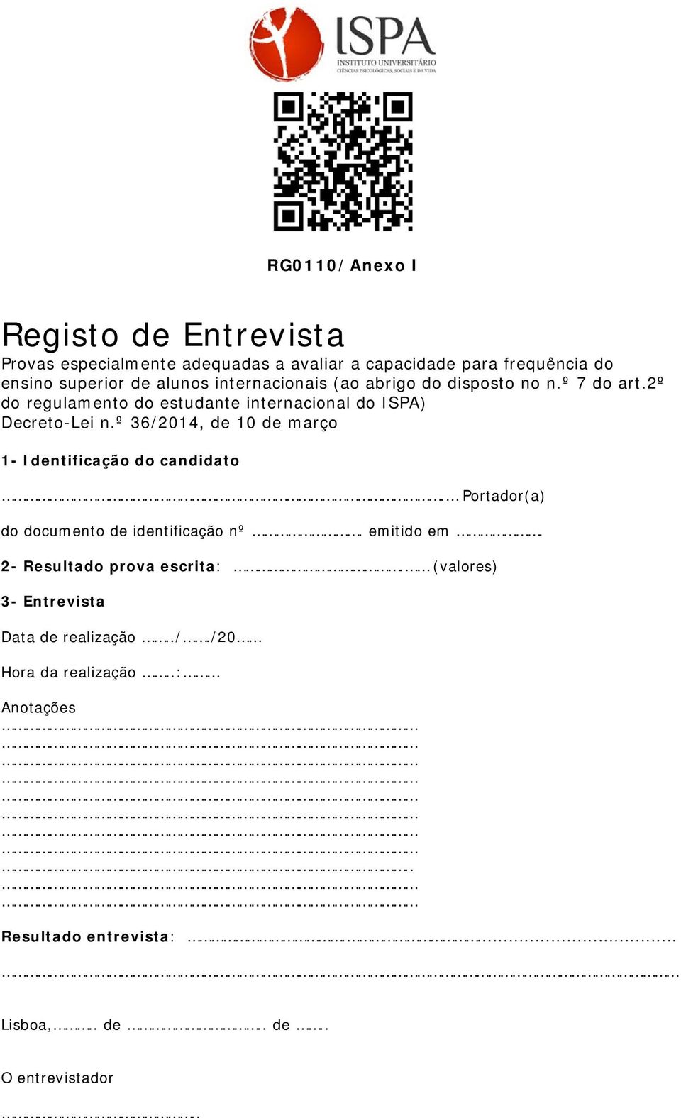 º 36/2014, de 10 de março 1- Identificação do candidato. Portador(a) do documento de identificação nº. emitido em.
