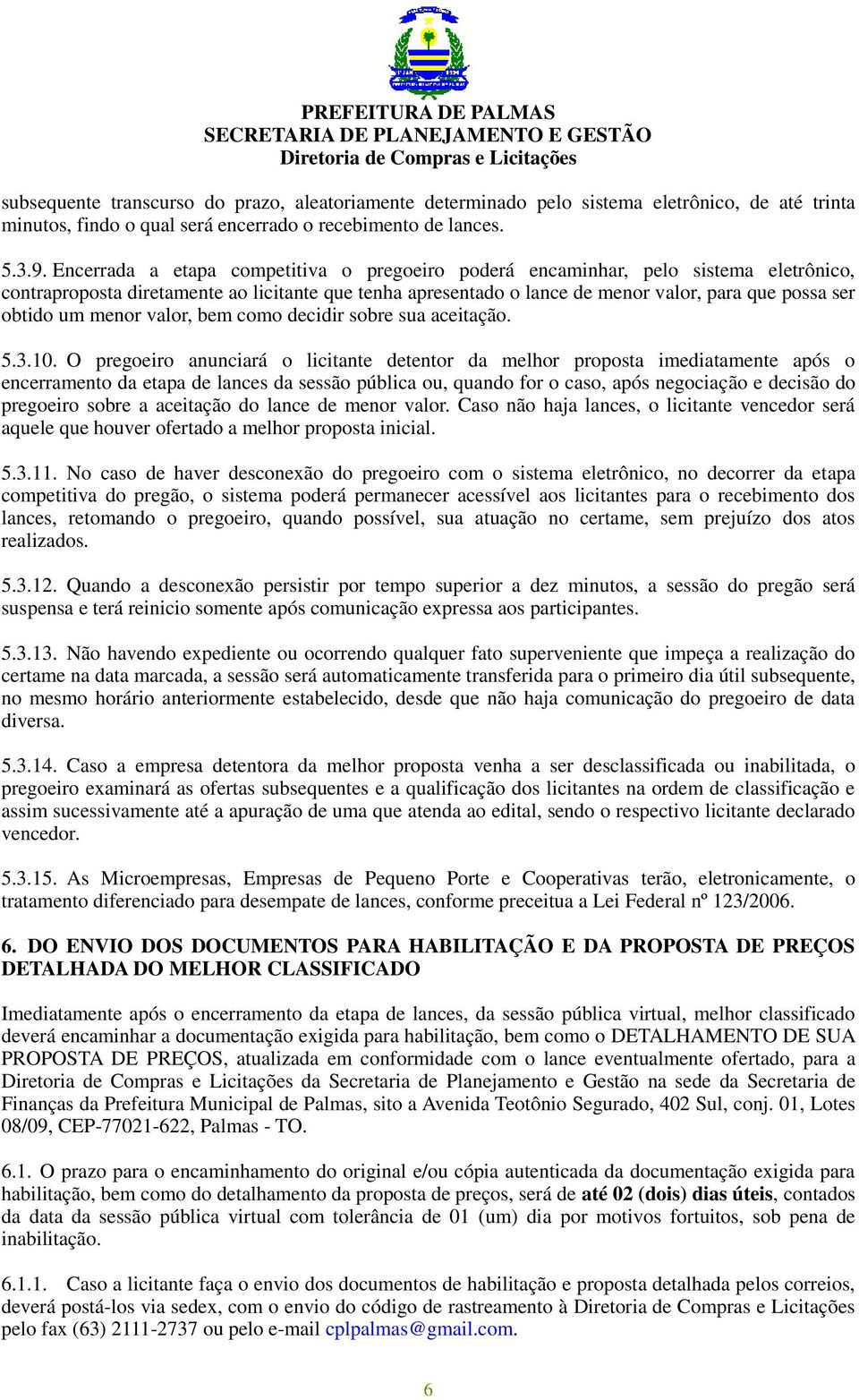 um menor valor, bem como decidir sobre sua aceitação. 5.3.10.