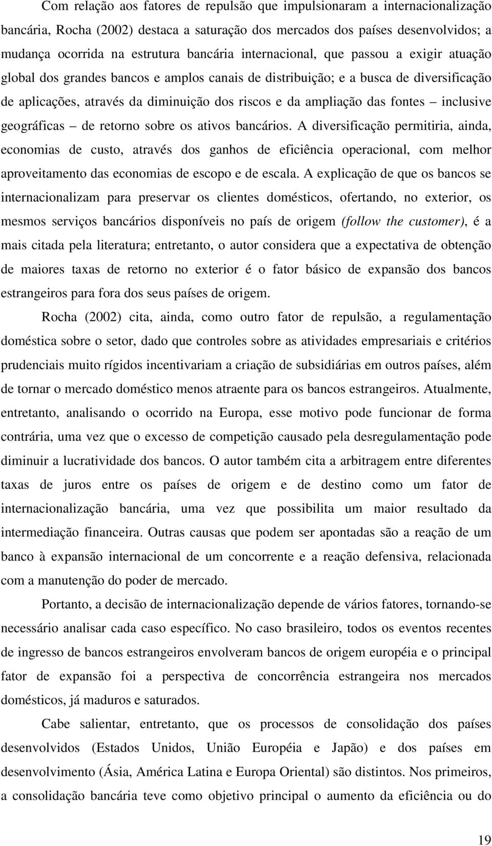 fontes inclusive geográficas de retorno sobre os ativos bancários.