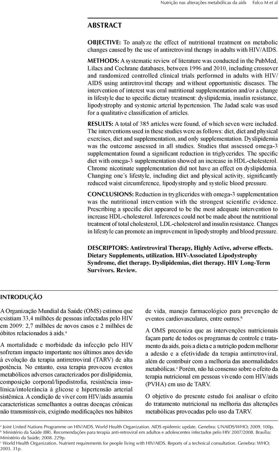 METHODS: A systematic review of literature was conducted in the PubMed, Lilacs and Cochrane databases, between 1996 and 2010, including crossover and randomized controlled clinical trials performed