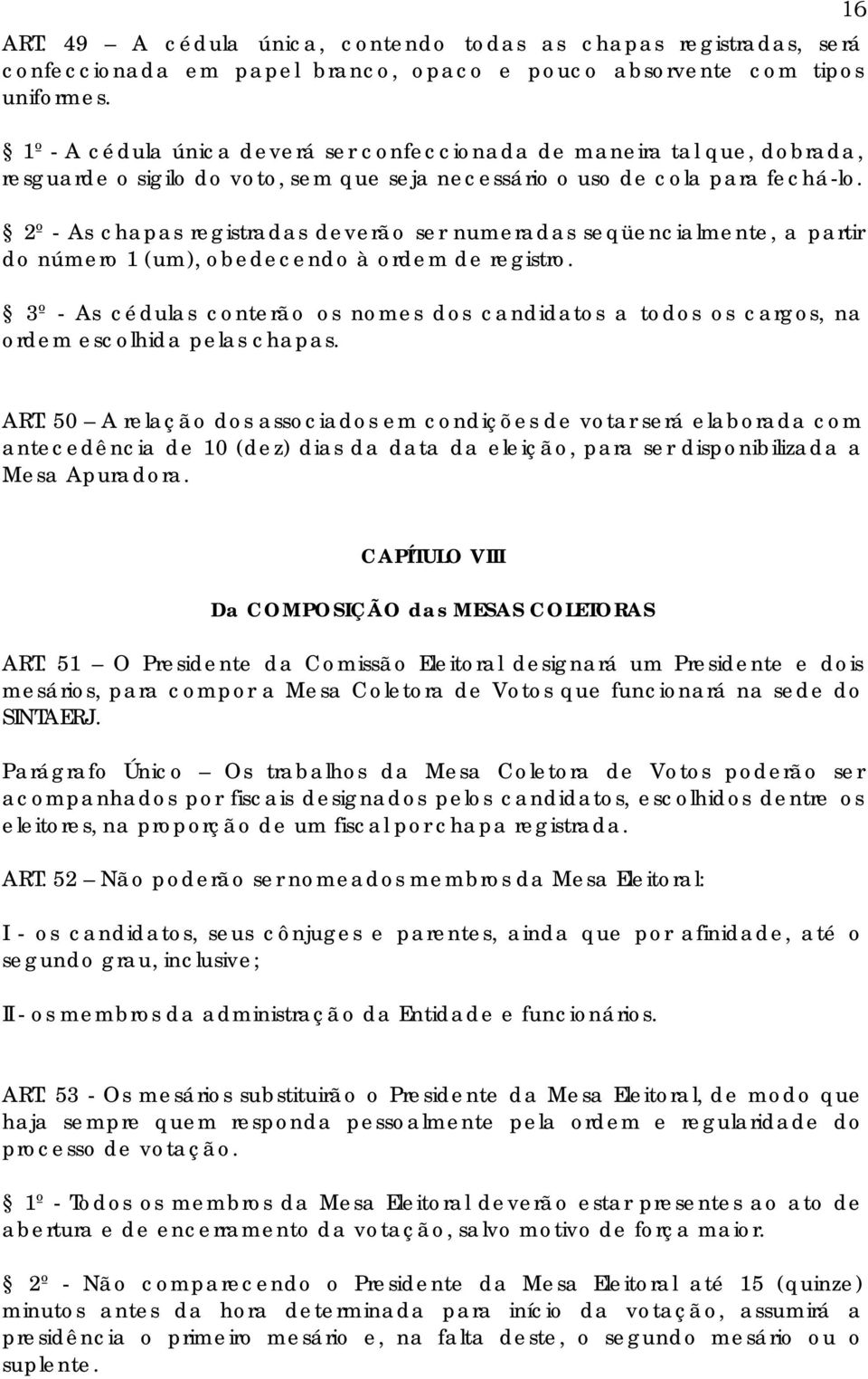 2º - As chapas registradas deverão ser numeradas seqüencialmente, a partir do número 1 (um), obedecendo à ordem de registro.