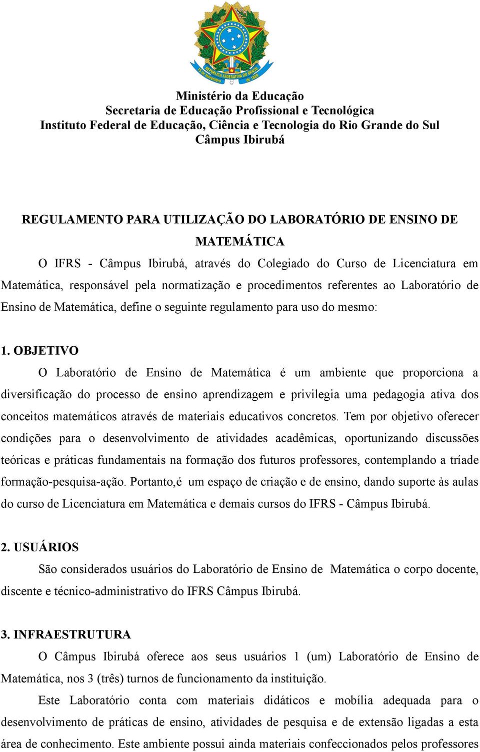 Ensino de Matemática, define o seguinte regulamento para uso do mesmo: 1.