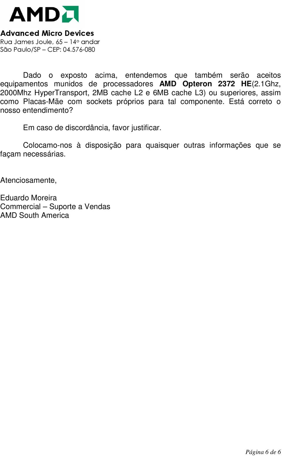 tal componente. Está correto o nosso entendimento? Em caso de discordância, favor justificar.