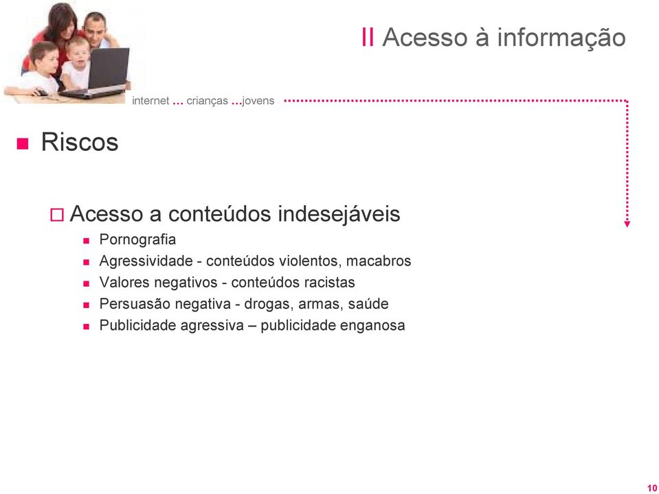 Valores negativos - conteúdos racistas Persuasão negativa -