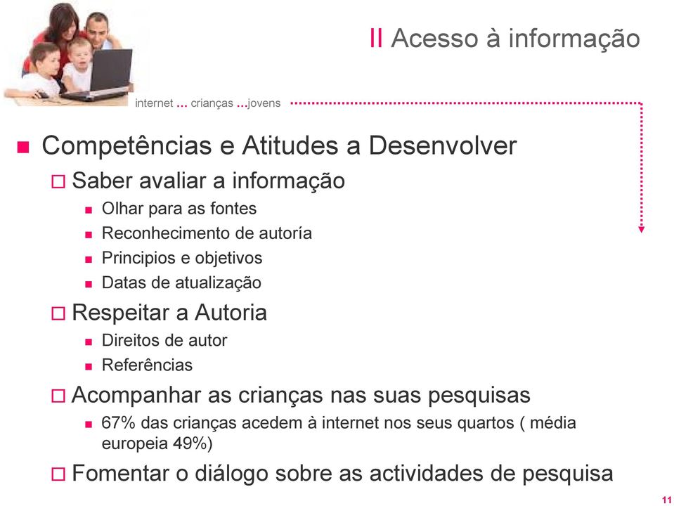 Direitos de autor Referências Acompanhar as crianças nas suas pesquisas 67% das crianças acedem à