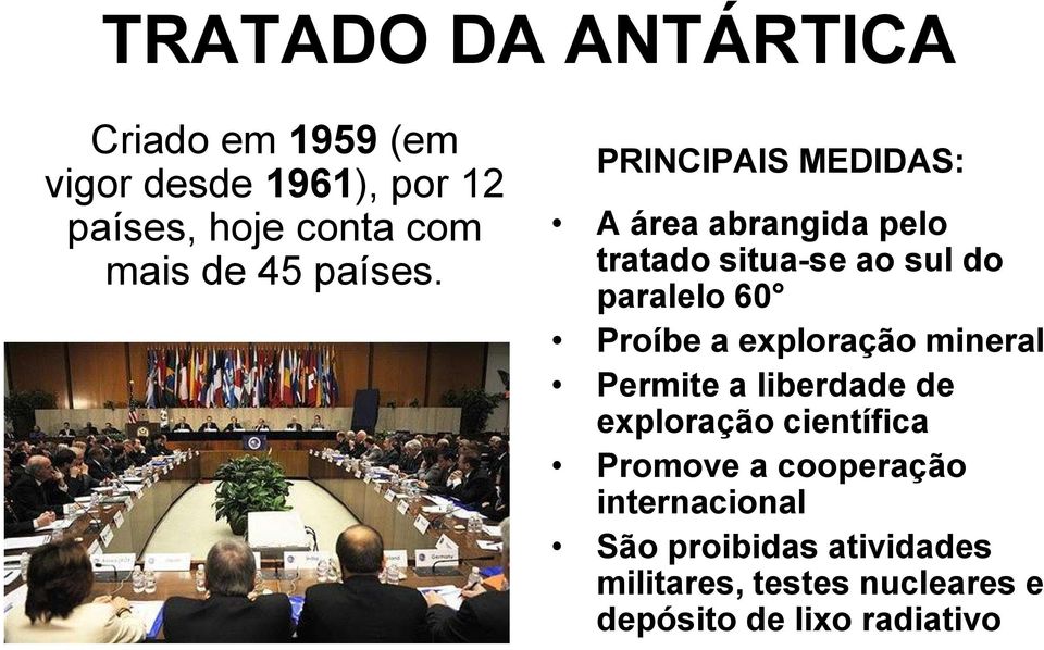 PRINCIPAIS MEDIDAS: A área abrangida pelo tratado situa-se ao sul do paralelo 60 Proíbe a