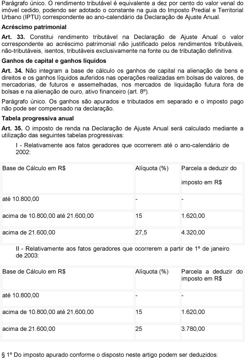 ano-calendário da Declaração de Ajuste Anual. Acréscimo patrimonial Art. 33.