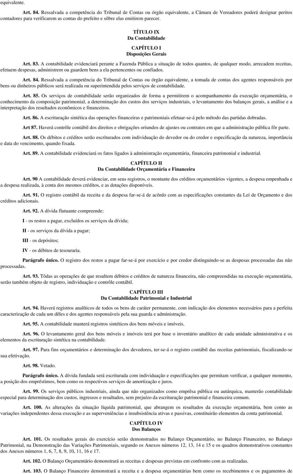 TÍTULO IX Da Contabilidade CAPÍTULO I Disposições Gerais Art. 83.