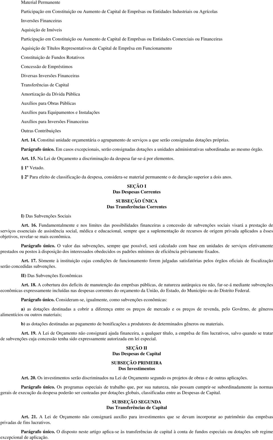 Empréstimos Diversas Inversões Financeiras Transferências de Capital Amortização da Dívida Pública Auxílios para Obras Públicas Auxílios para Equipamentos e Instalações Auxílios para Inversões