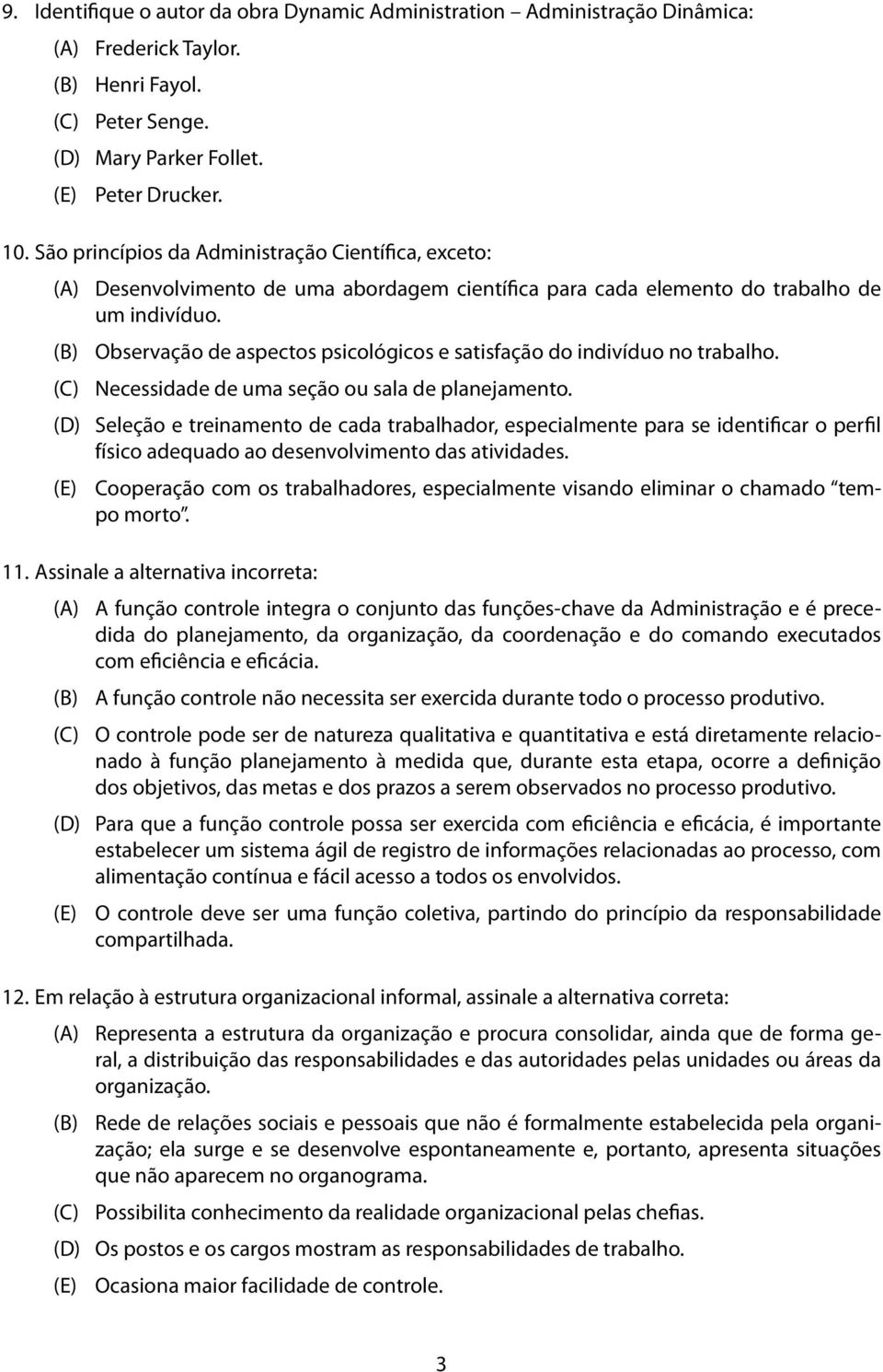 (B) Observação de aspectos psicológicos e satisfação do indivíduo no trabalho. (C) Necessidade de uma seção ou sala de planejamento.