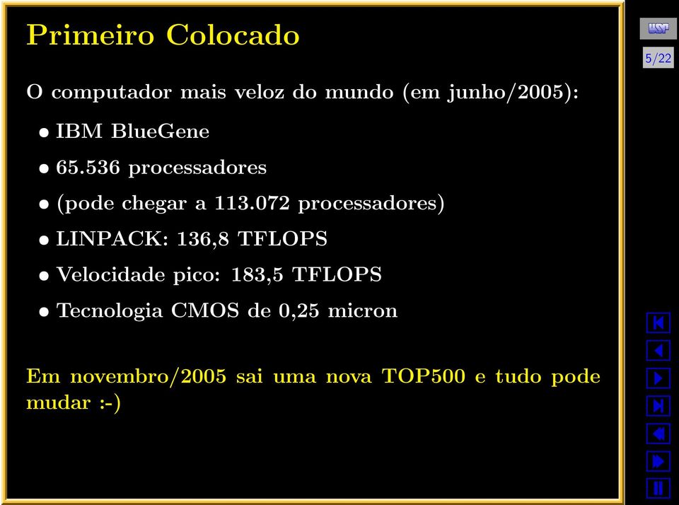 072 processadores) LINPACK: 136,8 TFLOPS Velocidade pico: 183,5 TFLOPS