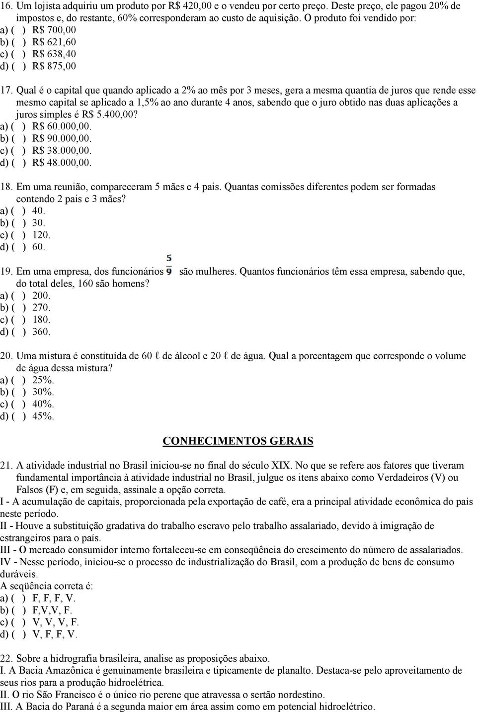 Qual é o capital que quando aplicado a 2% ao mês por 3 meses, gera a mesma quantia de juros que rende esse mesmo capital se aplicado a 1,5% ao ano durante 4 anos, sabendo que o juro obtido nas duas