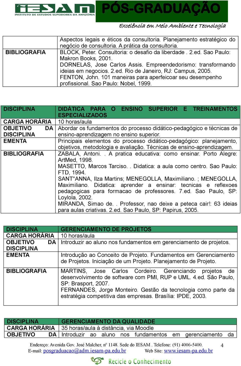 101 maneiras para aperfeicoar seu desempenho profissional. Sao Paulo: Nobel, 1999.