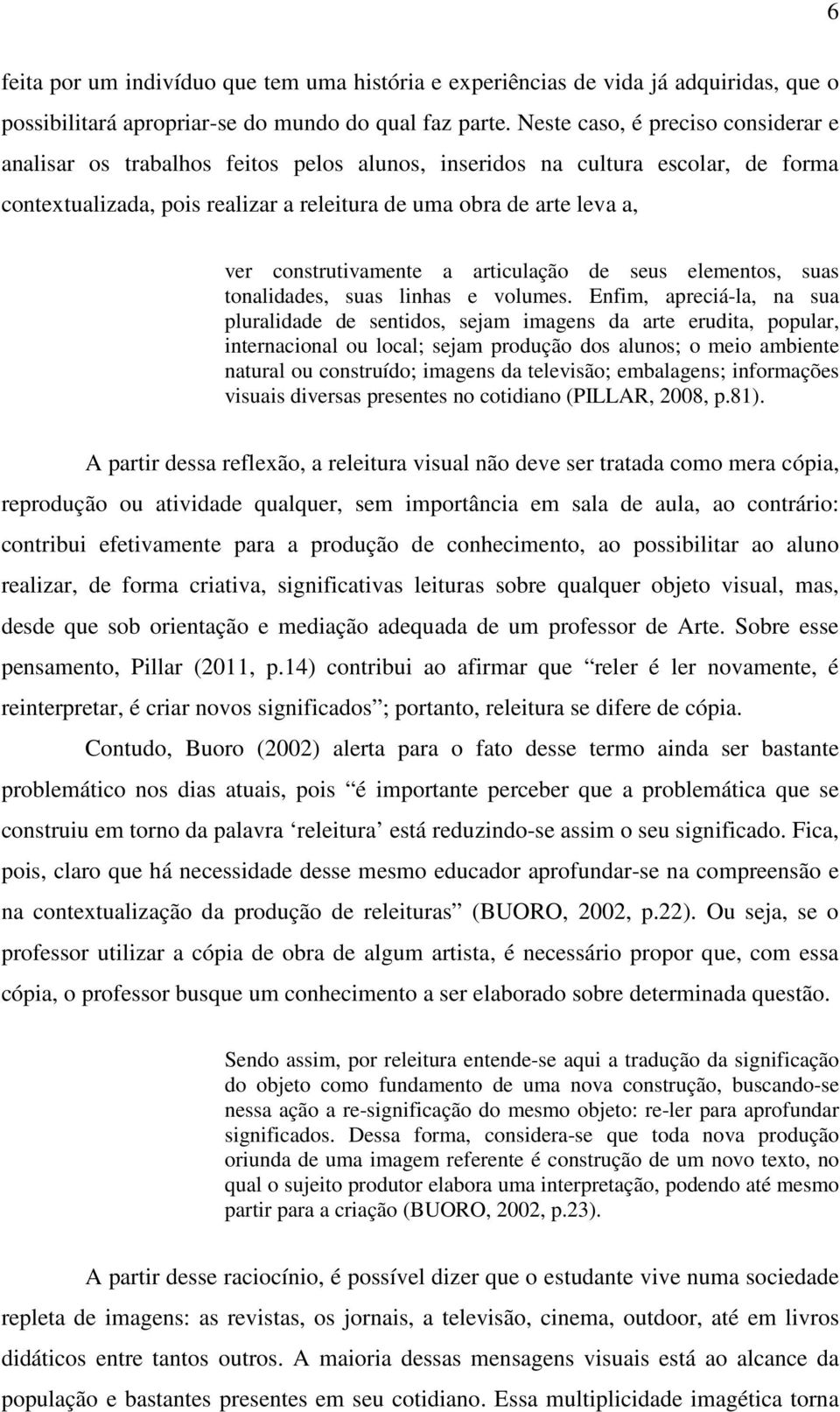 construtivamente a articulação de seus elementos, suas tonalidades, suas linhas e volumes.