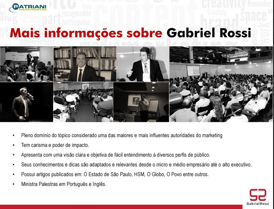 Apresenta com uma visão clara e objetiva de fácil entendimento à diversos perfis de público.