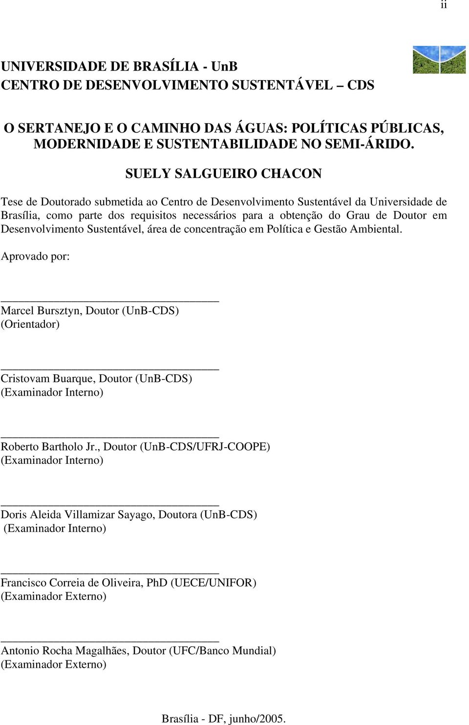 Desenvolvimento Sustentável, área de concentração em Política e Gestão Ambiental.