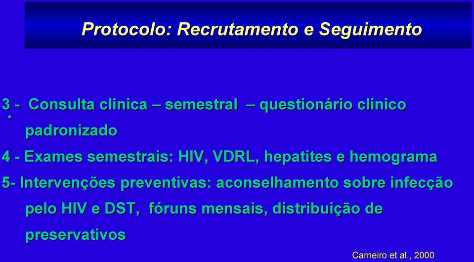 padronizado 4 - Exames semestrais: HIV, VDRL, hepatites e hemograma 5-