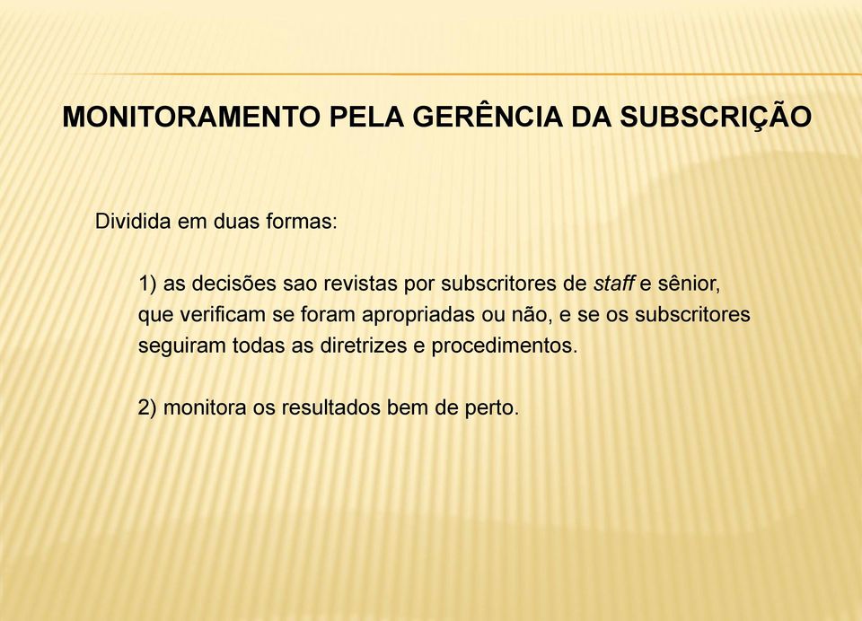 verificam se foram apropriadas ou não, e se os subscritores seguiram