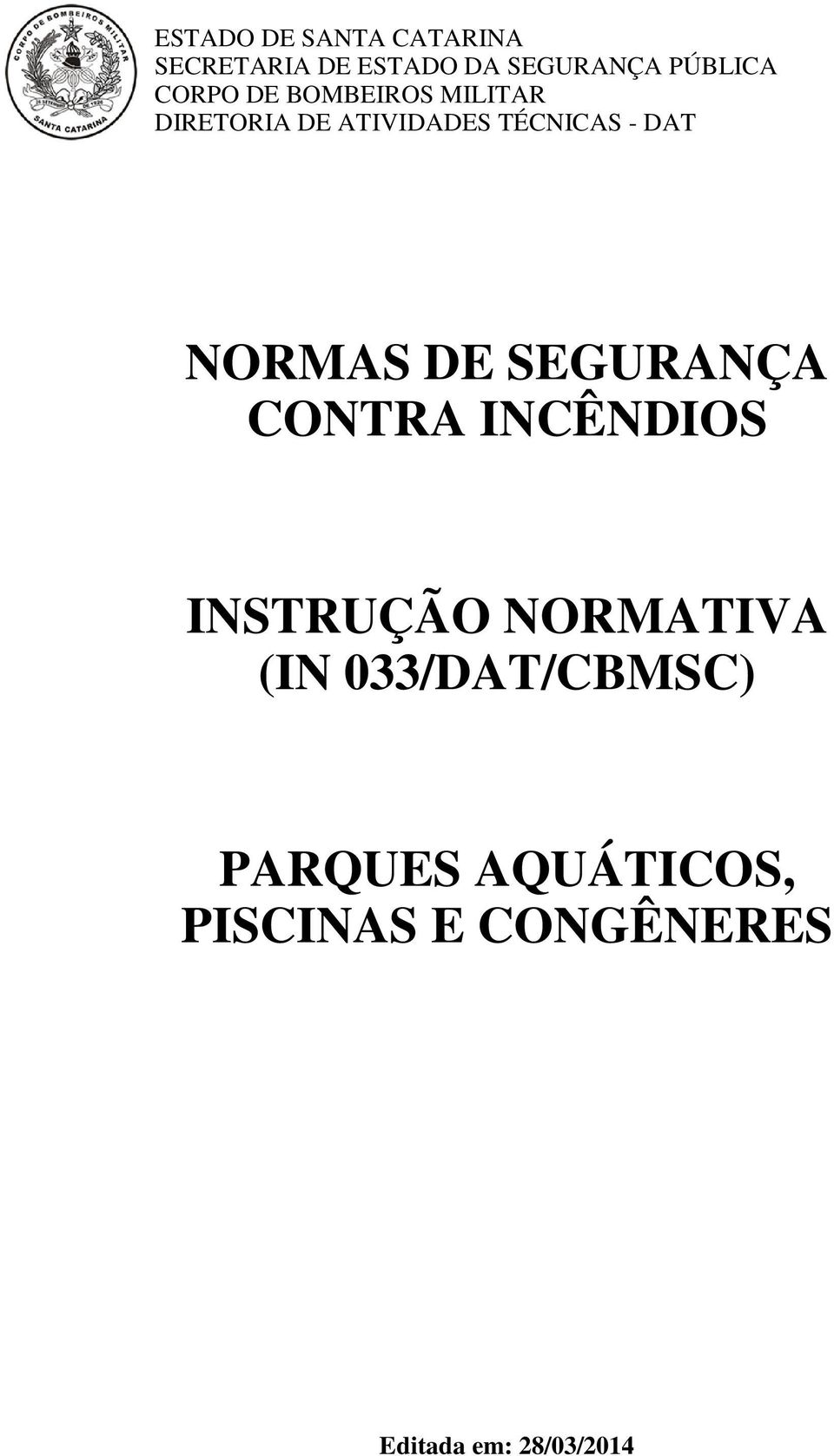 NORMAS DE SEGURANÇA CONTRA INCÊNDIOS INSTRUÇÃO NORMATIVA (IN